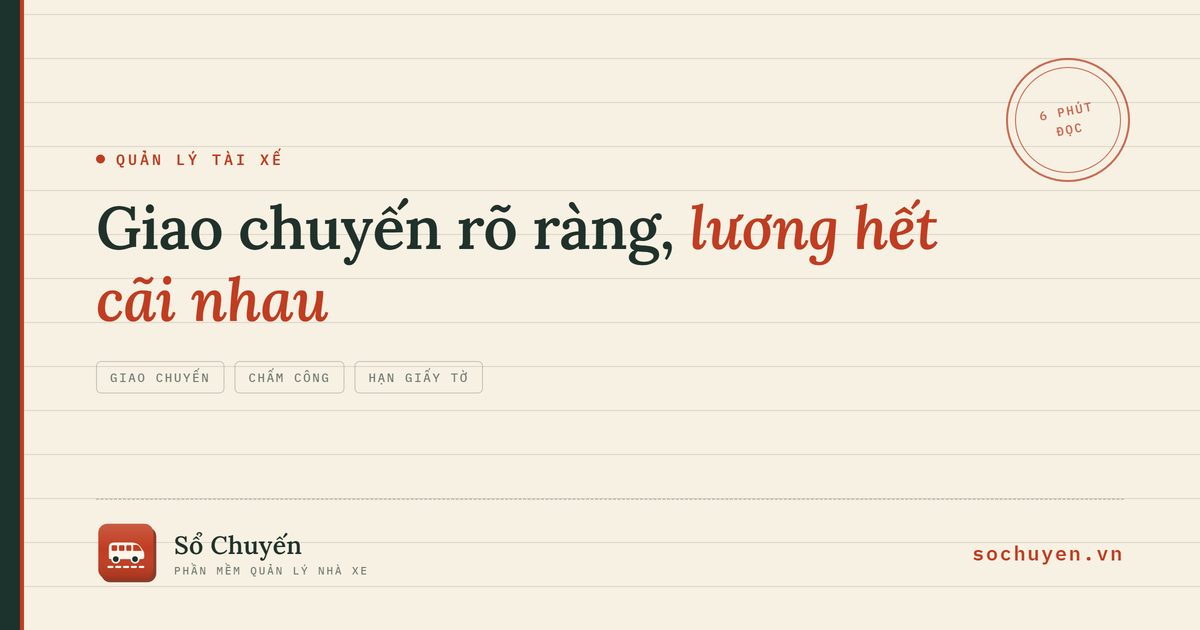 Cách quản lý tài xế nhà xe: giao chuyến rõ ràng, chấm công và theo dõi hạn giấy tờ